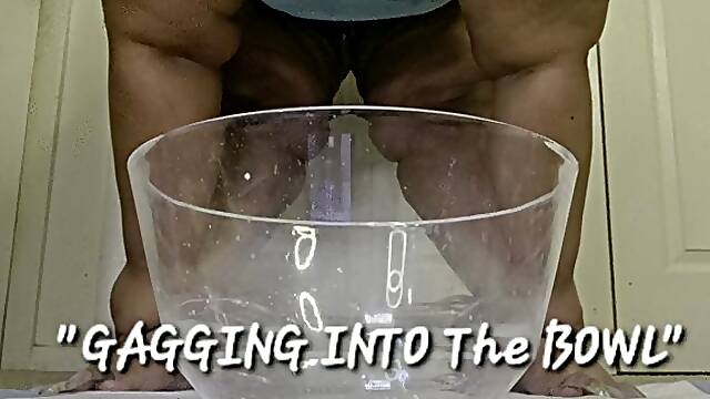GAGGING INTO THE BOWL